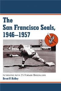 The San Francisco Seals, 1946-1957