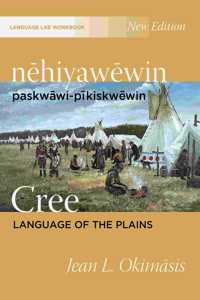 Nēhiyawēwin: Paskwāwi-Pīkiskwēwin / Cree Language of the Plains Language Lab Workbook