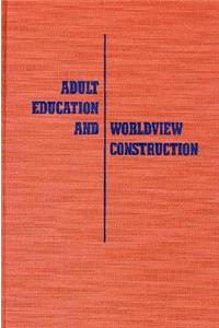 Adult Education and Worldview Construction