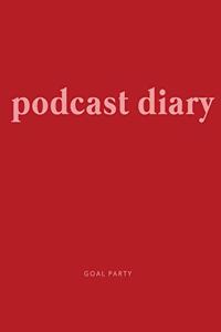Podcast Diary