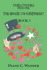 Magic of Kindness! Triple Trouble Plus One-Book 5