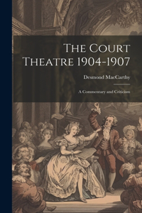 Court Theatre 1904-1907