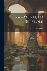 Frammenti, Ed Epistole