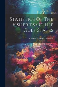 Statistics Of The Fisheries Of The Gulf States