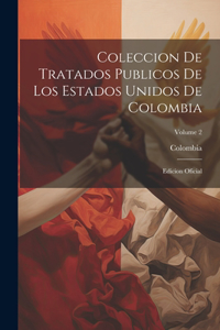 Coleccion De Tratados Publicos De Los Estados Unidos De Colombia