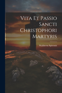 Vita Et Passio Sancti Christophori Martyris