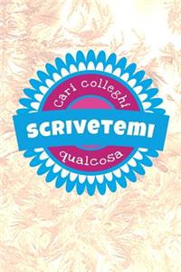 Cari colleghi scrivetemi qualcosa