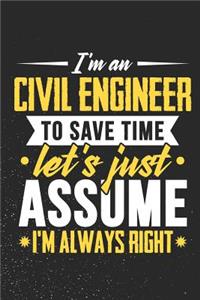 I'm A Civil Engineer To Save Time Let's Just Assume I'm Always Right