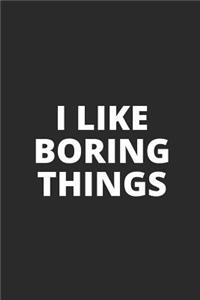 I Like Boring Things