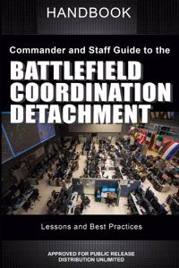 Commander and Staff Guide to the Battlefield Coordination Detachment Handbook
