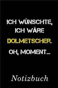 Ich Wünschte Ich Wäre Dolmetscher Oh Moment Notizbuch