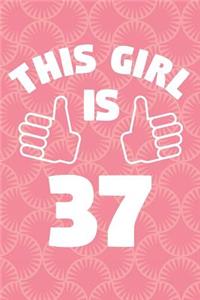Notebook for 37 Year Old Woman - This Girl Is 37 Years Old - Womens Journal - 37th Birthday Gift For Women