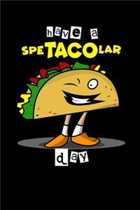 Have a SpecTACOlar Day