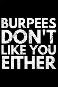 Burpees don't like You either