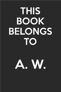 This Book Belongs To A. W.