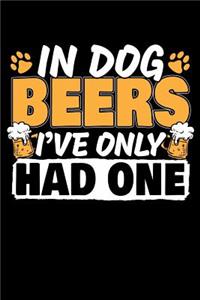 In Dog Beers I've Only Had One