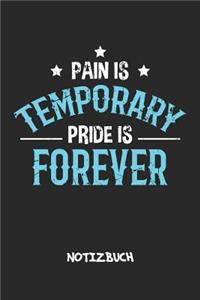 Pain Is Temporary Pride Is Forever NOTIZBUCH