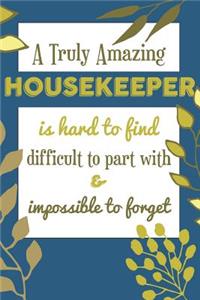 A Truly Amazing HOUSEKEEPER Is Hard To Find Difficult To Part With & Impossible To Forget