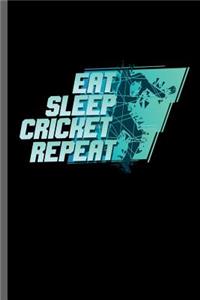 Eat Sleep Cricket Repeat