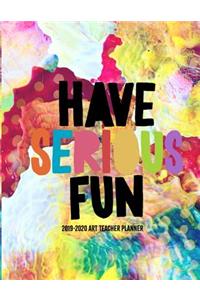 Have Serious Fun 2019-2020 Art Teacher Planner