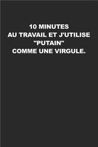 10 Minutes Au Travail Et J'utilise 