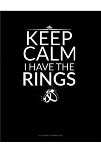 Keep Calm I Have the Rings: 6 Columns Columnar Pad