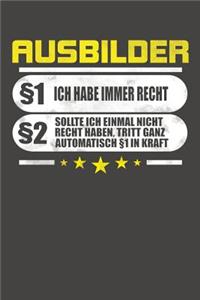 Ausbilder §1 Ich Habe Immer Recht §2 Sollte Ich Einmal Nicht Recht Haben, Tritt Ganz Automatisch §1 In Kraft