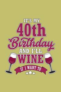 It's My 40Th Birthday And I'Ll Wine If I Want To