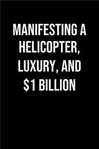 Manifesting A Helicopter Luxury And 1 Billion