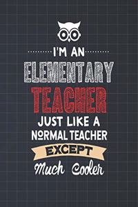 I'm An Elementary Teacher Just Like A Normal Teacher Except Much Cooler