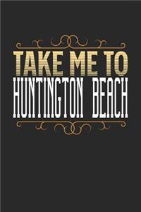 Take Me To Huntington Beach