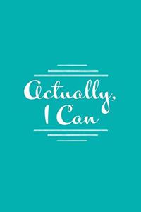 Actually, I Can.