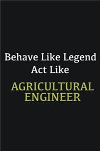 Behave like Legend Act Like Agricultural Engineer