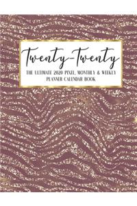 Twenty - Twenty The Ultimate 2020 Pixel Monthly & Weekly Planner Calendar Book