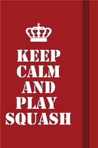 Keep calm and Play squash
