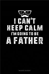 I Can't Keep Calm I'm Going to Be a Father