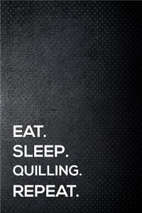 Eat. Sleep. Quilling. Repeat.