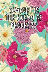 Comfort Is the Enemy of Progress