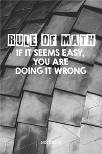Rule Of Math. If It Seems Easy, You Are Doing It Wrong