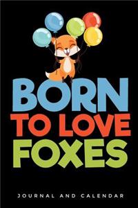 Born to Love Foxes