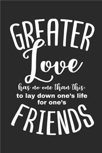 Greater Love Has No One Than This