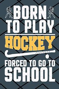 Born to Play Hockey Forced to Go to School