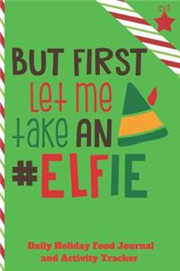 Let Me Take An Elfie Daily Holiday Food Journal and Activity Tracker