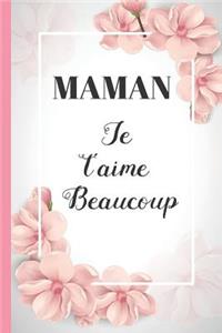 Maman, Je t'Aime Beaucoup: Cahier 6 "x 9". 120 pages FÊTE DES MÈRES. JOURNAL, CARNET DE NOTES, RECETTES, NOTES OU AGENDA. CADEAU ORIGINAL.