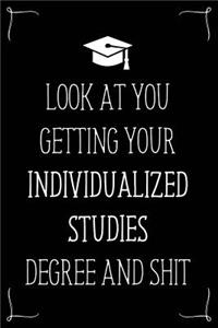 Look At You Getting Your Individualized Studies Degree And Shit