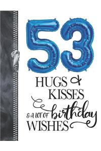 53 Hugs & Kisses & A Lot Of Birthday Wishes