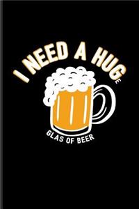 I Need A Huge Glas Of Beer