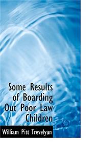 Some Results of Boarding Out Poor Law Children