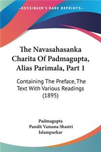 The Navasahasanka Charita Of Padmagupta, Alias Parimala, Part 1: Containing The Preface, The Text With Various Readings (1895)