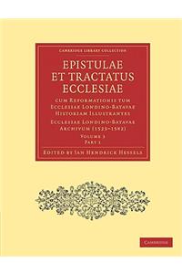 Epistulae Et Tractatus Ecclesiae Cum Reformationis Tum Ecclesiae Londino-Batavae Historiam Illustrantes 5 Part Set